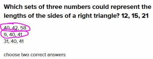 Which sets of three numbers could represent the lengths of the sides of a right triangle? 12, 15, 21