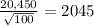 \frac{20,450}{\sqrt{100} }= 2045