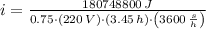 i = \frac{180748800\,J}{0.75\cdot (220\,V)\cdot (3.45\,h)\cdot \left(3600\,\frac{s}{h} \right)}