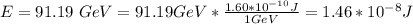 E =  91.19 \ GeV =  91.19GeV  *    \frac{1.60 *10^{-10} J }{1GeV} = 1.46 *10^{-8}J