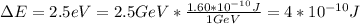 \Delta E  =2.5eV  = 2.5GeV   *  \frac{1.60 *10^{-10}J  }{1GeV}  =  4*10^{-10} J