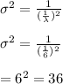 \sigma ^2=\frac{1}{(\frac{1}{\lambda})^2 }\\\\\sigma ^2=\frac{1}{(\frac{1}{6})^2 } \\\\=6^2=36