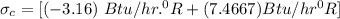 \sigma _c = [(-3.16 ) \ Btu/hr .^0R  + (7.4667 ) Btu/hr ^0R}]