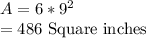 A=6*9^2\\=486$ Square inches