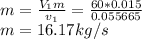 m=\frac{V_1m}{v_1}=\frac{60*0.015}{0.055665}\\m=16.17kg/s