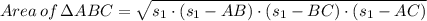 Area\, of \, \Delta ABC = \sqrt{s_1\cdot (s_1 - AB)\cdot (s_1-BC)\cdot (s_1 - AC)}