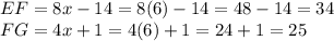 EF=8x-14=8(6)-14=48-14=34\\FG=4x+1=4(6)+1=24+1=25