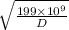 \sqrt{\frac{199\times 10^{9}}{D} }