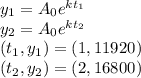 y_1 =A _0 e ^{kt _1}\\y_2 = A_0 e^{k t_2}\\(t_1,y_1)=(1,11920)\\(t_2,y_2)=(2,16800)