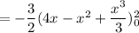 =- \dfrac{3}{2}(4x-x^2 + \dfrac{x^3}{3})^2_0