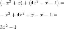 (-x^2+x)+(4x^2-x-1)= \\\\-x^2+4x^2+x-x-1= \\\\3x^2-1