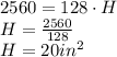 2560=128\cdot{H}\\H=\frac{2560}{128}\\H=20in^2