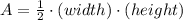 A=\frac{1}{2}\cdot(width)\cdot(height)