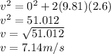 v^{2} = 0^{2}+2(9.81)(2.6) \\v^{2} = 51.012\\v =\sqrt{51.012}\\ v = 7.14m/s
