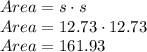Area = s\cdot{s}\\Area=12.73\cdot12.73\\Area = 161.93