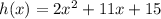 h(x) = 2x^2+11x+15