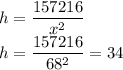 h=\dfrac{157216}{x^2}\\h=\dfrac{157216}{68^2}=34