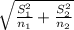 \sqrt{\frac{S_1^2}{n_1} +\frac{S_2^2}{n_2}}