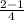 \frac{2-1}{4}