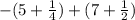 -(5+\frac{1}{4})+(7+\frac{1}{2})