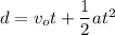 d=v_ot+\dfrac{1}{2}at^2