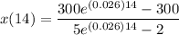 x(14)= \dfrac{300 e^{(0.026)14}-300}{5e^{(0.026)14}-2}