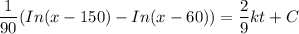 \dfrac{1}{90}(In(x-150)-In(x-60))  = \dfrac{2}{9}kt+C