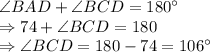 \angle BAD + \angle BCD = 180^\circ\\\Rightarrow 74 + \angle BCD = 180\\\Rightarrow \angle BCD = 180-74 = 106^\circ