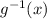 g^{-1}(x)