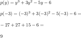 p(y)=y^3+3y^2-5y-6 \\\\p(-3)=(-3)^3+3(-3)^2-5(-3)-6= \\\\-27+27+15-6= \\\\9