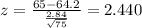 z=\frac{65-64.2}{\frac{2.84}{\sqrt{75}}} = 2.440