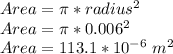 Area = \pi * radius^{2}\\Area = \pi * 0.006^2\\Area = 113.1 * 10^{-6}\ m^2