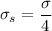 \sigma_s=\dfrac{\sigma}{4}