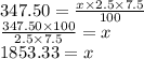 347.50=\frac{x \times 2.5 \times 7.5}{100}\\\frac{347.50 \times 100}{2.5 \times 7.5}=x\\1853.33=x