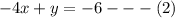 - 4x + y =  - 6 -  -  - (2)