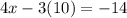 4x - 3(10) =  - 14