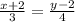 \frac{x + 2}{3}  =  \frac{y - 2}{4}