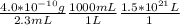 \frac{4.0*10^{-10}g }{2.3mL} \frac{1000mL}{1L} \frac{1.5*10^{21}L}{1}