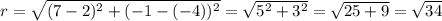 r=\sqrt{(7-2)^2+(-1-(-4))^2}=\sqrt{5^2+3^2}=\sqrt{25+9}=\sqrt{34}
