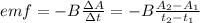 emf=-B\frac{\Delta A}{\Delta t}=-B\frac{A_2-A_1}{t_2-t_1}