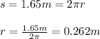 s=1.65m=2\pi r\\\\r=\frac{1.65m}{2\pi}=0.262m