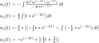 u_1 (t ) = - \int {\frac{6t^2*e^(^-^2^t^) . ( e^-^2^t)}{-4t*e^(^-^2^t^)} } \, dt\\\\u_1 (t ) =  \frac{3}{2} \int [ t*e^(^-^2^t^) ] \, dt\\\\u_1 (t ) =  \frac{3}{2}* [ ( -\frac{1}{2} t*e^(^-^2^t^) - \int {( -\frac{1}{2}*e^(^-^2^t^) )} \, dt]  \\\\u_1 (t ) =  -e^(^-^2^t^)* [ ( \frac{3}{4} t +  \frac{3}{8} )]  \\\\