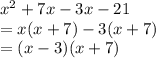 x^2+ 7x -3x- 21\\=x(x+7)-3(x+7)\\=(x-3)(x+7)