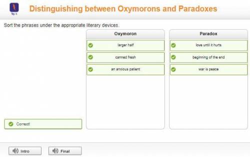 PLZ HELP MEE -- sort the phrases under the appropriate literary devices(oxymoron & paradox) begi