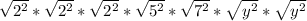\sqrt{2^{2} } * \sqrt{2^{2} } * \sqrt{2^{2} } * \sqrt{5^{2} } * \sqrt{7^{2} } * \sqrt{y^{2} } * \sqrt{y^{2} }