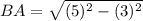 BA=\sqrt{(5)^2-(3)^2}