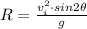R=\frac{v_i^2{\cdot}sin2\theta}{g}