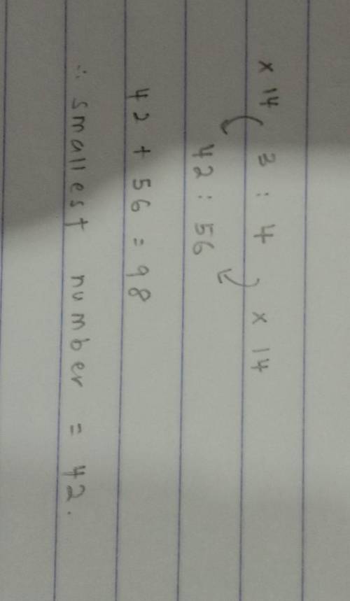 Quick answer plz The ratio of two numbers is 3 : 4 , The sum of the numbers is 98 , Then what is the
