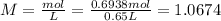 M=\frac{mol}{L} = \frac{0.6938mol}{0.65L}=1.0674