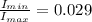 \frac{I_{min}}{I_{max}}  = 0.029